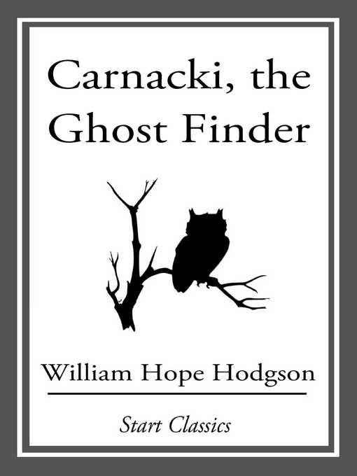 Title details for Carnacki, the Ghost Finder by William Hope Hodgson - Available